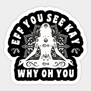 Eff You See Kay Why Oh You Yoga Girl Women Sticker